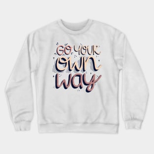 Go Your Own Way Crewneck Sweatshirt